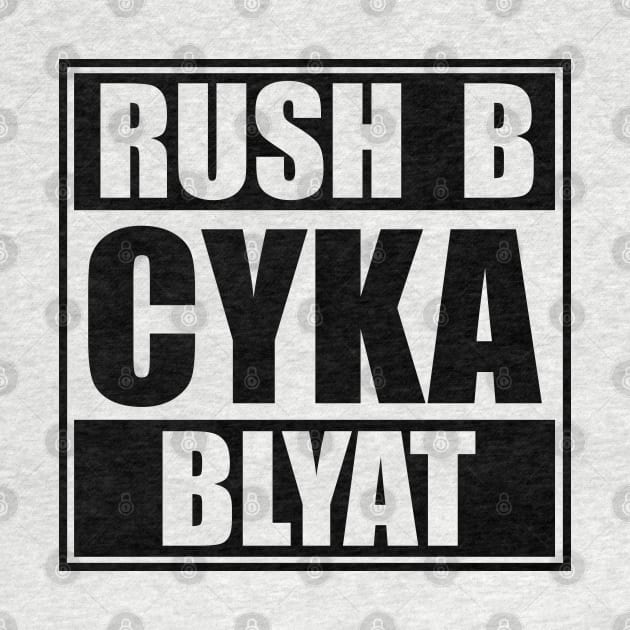 Rush B CYKA BLYAT - CS|GO by muupandy